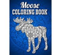 Moose Coloring Book: Stress Relieving Moose Coloring Book for Adults Relaxation, Moose Gifts for Women