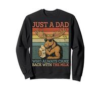 Moose Dad, Just A Dad Who Always Came Back With The Milk Sweatshirt