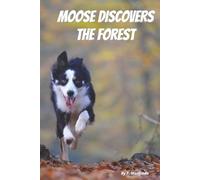 Moose Discovers the Forest: A Heartwarming Tale of Self-Confidence and Big Adventures. Join Moose, an adorable young puppy, on his very first adventure beyond the familiar farmhouse fence!