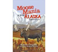 Moose Mania A Wild Alaska Adventure