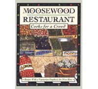 Moosewood Restaurant Cooks for a Crowd: recipes with a Vegetarian Emphasis for 24 or More