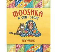 Mooshka, a Quilt Story