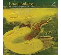 Moosmann/Tunnell/Clark - Horatiu Radulescu: Works for Organ & for Cello