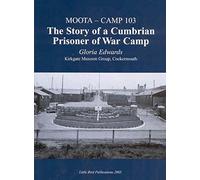 Moota, Camp 103: The Story of a Cumbrian Prisoner of War Camp