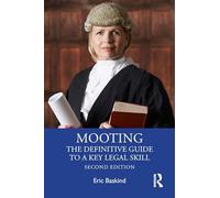 Mooting: The Definitive Guide to a Key Legal Skill