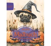 MOPS: Malbuch für Hundefans - Herbstedition mit wunderschönen Herbstmotiven zur Entspannung und kreativen Auszeit (Herzenshunde-Malbuchreihe)