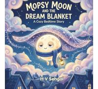 Mopsy Moon and the Dream Blanket (The Mopsy Moon Bedtime Adventures)
