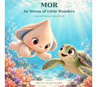 MOR An Ocean of Little Wonders: A Magical Ocean Colouring Adventure with Sea Animals, Gentle Stories and Lessons About Caring for Our Waters