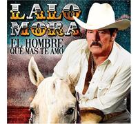 Mora, Lalo - El Hombre Que Mas Te Amo