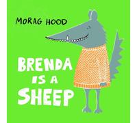 Morag Hood Brenda Is a Sheep : A funny story about the power of friendship Morag Hood Multicolor