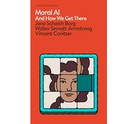 Moral AI : And How We Get There