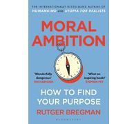 Moral Ambition: How to Find Your Purpose - from the presenter of the 2025 BBC ‘Moral Revolution’ Reith lectures