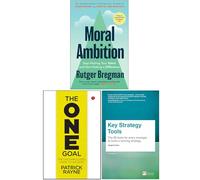 Moral Ambition, The One Goal, Key Strategy Tools 3 Books Collection Set: