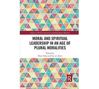 Moral and Spiritual Leadership in an Age of Plural Moralities – Routledge