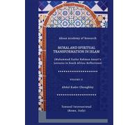 Moral and Spiritual Transformation in Islam, Muhammad Fazlur Rahman Ansari' Lectures in South Africa: Reflections, Volume II
