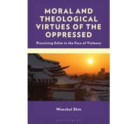 Moral and Theological Virtues of the Oppressed : Practicing Salim in the Face of Violence