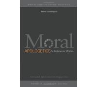 Moral Apologetics for Contemporary Christians: Pushing Back Against Cultural and Religious Critics (B & H Studies in Christian Ethics)