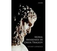 Moral Awareness in Greek Tragedy - 9780199659760