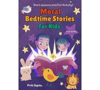 Moral Bedtime Stories for Kids Aged 4-10: Timeless Tales Collection to Increase Moral Values, Courage, Self Confidence in Kids, Short Stories