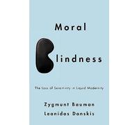 Moral Blindness – The Loss of Sensitivity in Liquid Modernity – Wiley-VCH
