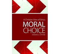 Moral Choice: A Christian View of Ethics
