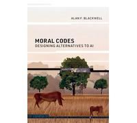 Moral Codes: Designing Alternatives to AI
