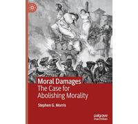 Moral Damages: The Case for Abolishing Morality