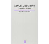 Moral de La Sexualidad.: La Vida En El Amor