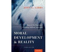 Moral Development and Reality: Beyond The Theories Of Kohlberg, Hoffman, And Haidt