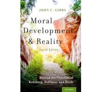 Moral Development and Reality: Beyond the Theories of Kohlberg, Hoffman, and Haidt