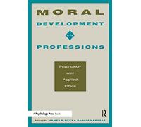 Moral Development in the Professions: Psychology and Applied Ethics