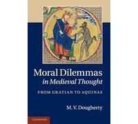 Moral Dilemmas in Medieval Thought: From Gratian To Aquinas