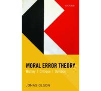 Moral Error Theory: History, Critique, Defence - Paperback NEW Jonas Olson (Au 1