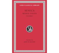 Moral Essays, Volume I: De Providentia. De Constantia. De Ira. De Clementia (Loeb Classical Library 214)