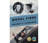 Moral Fibre: A Bomber Pilot's Story
