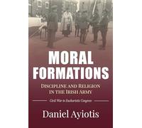 Moral Formations: Discipline and Religion in the Irish Army, 1922-32