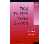 Moral Fragments & Moral Community: A Proposal for Church in Society (Hein/Fry Lectures)