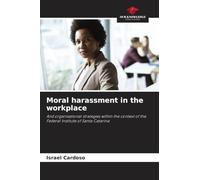 Moral harassment in the workplace: And organisational strategies within the context of the Federal Institute of Santa Catarina