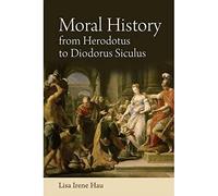 Moral History from Herodotus to Diodorus Siculus