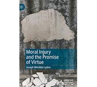 Moral Injury and the Promise of Virtue