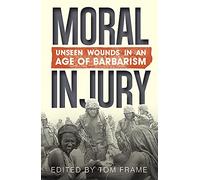 Moral Injury: Unseen wounds in an age barbarism (ACSACS)