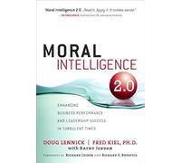 Moral Intelligence 2.0: Enhancing Business Performance and Leadership Success in Turbulent Times