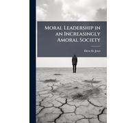 Moral Leadership in an Increasingly Amoral Society