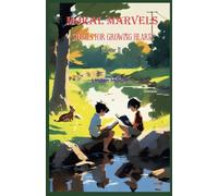 MORAL MARVELS: STORIES FOR GROWING HEARTS Volume II