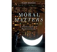 Moral Matters: A Philosophy of Homecoming