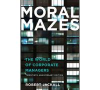 Moral Mazes : The World of Corporate Managers