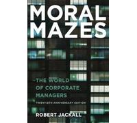 Moral Mazes: The World of Corporate Managers Updated edition by Jackall, Robert (2009) Paperback