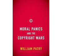 Moral Panics and the Copyright Wars