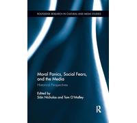 Moral Panics, Social Fears, and the Media: Historical Perspectives (Routledge Research in Cultural and Media Studies)
