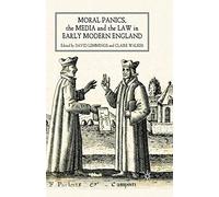 Moral Panics, the Media and the Law in Early Modern England